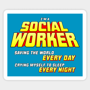 I'm A Social Worker - Saving The World, Crying Myself To Sleep Sticker